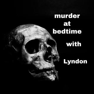 Murder at bedtime with Lyndon
