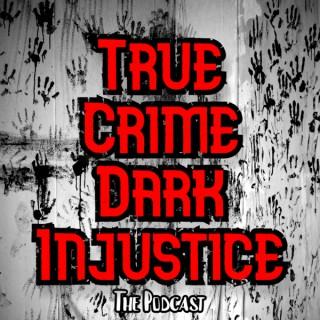 True Crime Dark Injustice