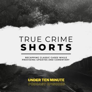 True Crime Shorts