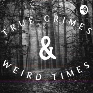 True Crimes and Weird Times