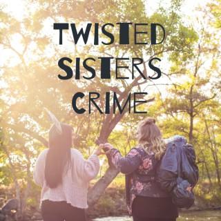 Twisted Sisters Crime