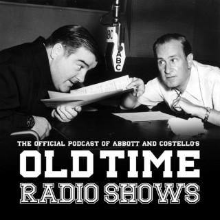 Abbott and Costello:  The Official Podcast of Abbott and Costello’s Old Time Radio Shows