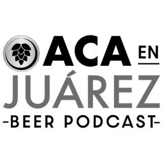 ACA en Juárez Beer Podcast