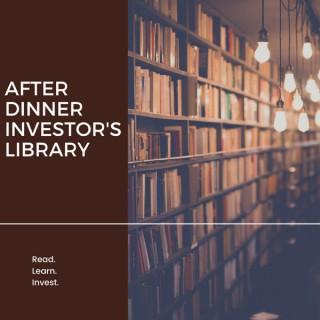 After Dinner Investor's Library