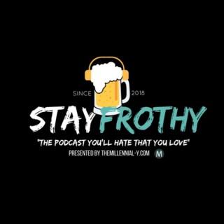 Stay Frothy Podcast