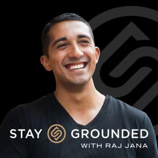 Stay Grounded with Raj Jana