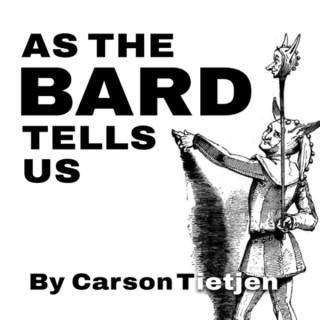 As the Bard Tells Us
