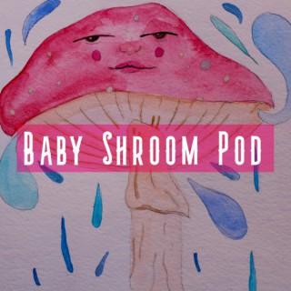 Baby Shroom Pod