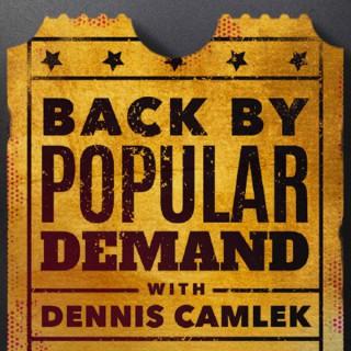 Back by Popular Demand with Dennis Camlek