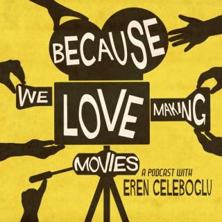 Because We Love Making Movies
