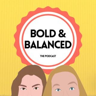Bold & Balanced