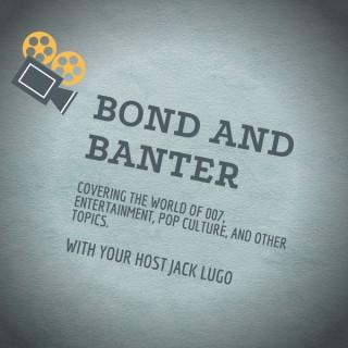 Bond and Banter