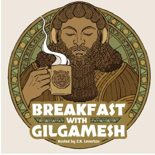Breakfast With Gilgamesh