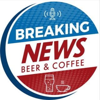 BREAKING NEWS BEER & COFFEE