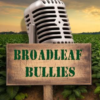 Broadleaf Bullies