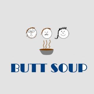 Butt Soup