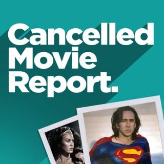 Cancelled Movie Report