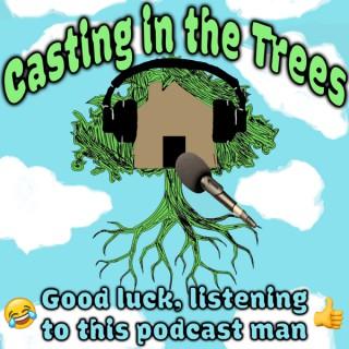 Casting In The Trees