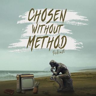 Chosen without Method