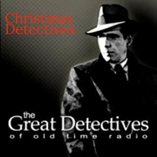 Christmas Detectives  - The Great Detectives of Old Time Radio