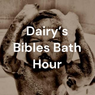 Dairy's Bibles Bath Hour