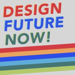 Design Future Now