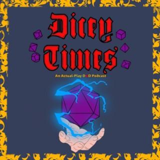 Dicey Times: An Actual-Play D&D Podcast