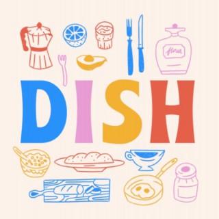 Dish: The Podcast