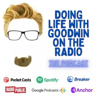 Doing Life with 'GOODWIN On The Radio' - The Podcast