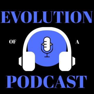 Evolution of a Podcast
