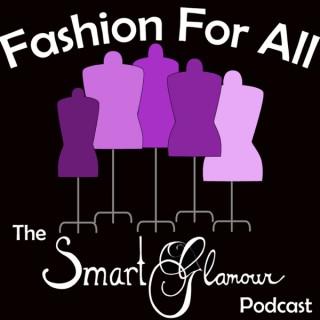 Fashion For All - The SmartGlamour Podcast