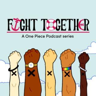 Fight Together: A One Piece Podcast Series
