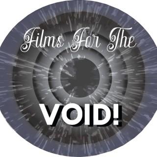 Films for the Void!