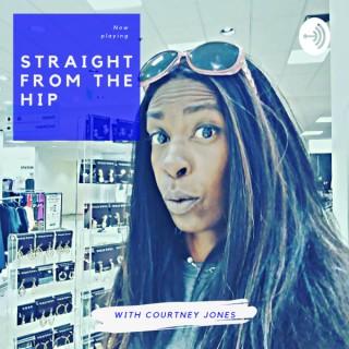 Straight From The Hip with Courtney Jones