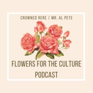 Flowers For The Culture Podcast