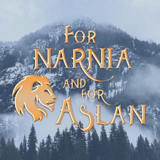 For Narnia and For Aslan