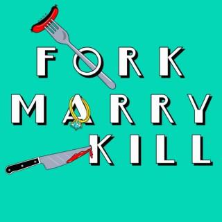 Fork Marry Kill
