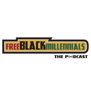 Free Black Millennials: The Podcast