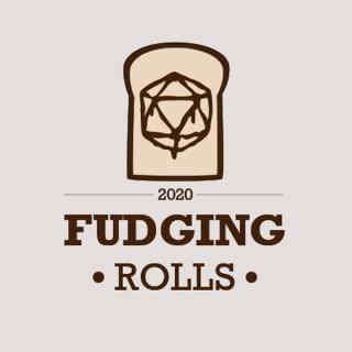 Fudging Rolls