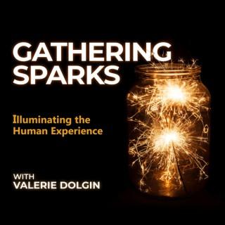 Gathering Sparks with Valerie Dolgin
