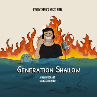 Generation Shallow