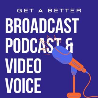 Get A Better Broadcast, Podcast and Video Voice