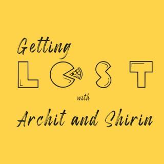 Getting Lost with Archit and Shirin