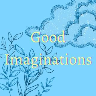 Good Imaginations