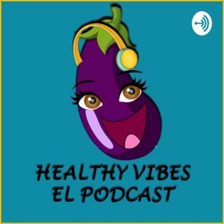 Healthy Vibes El Podcast