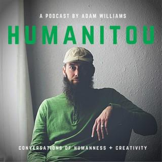 Humanitou: Conversations of Humanness + Creativity