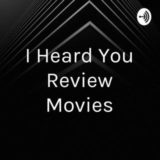 I Heard You Review Movies
