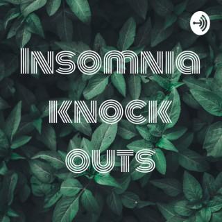 Insomnia knock outs