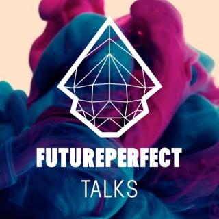 FUTUREPERFECT TALKS