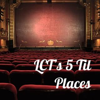 LCT's 5 Til Places